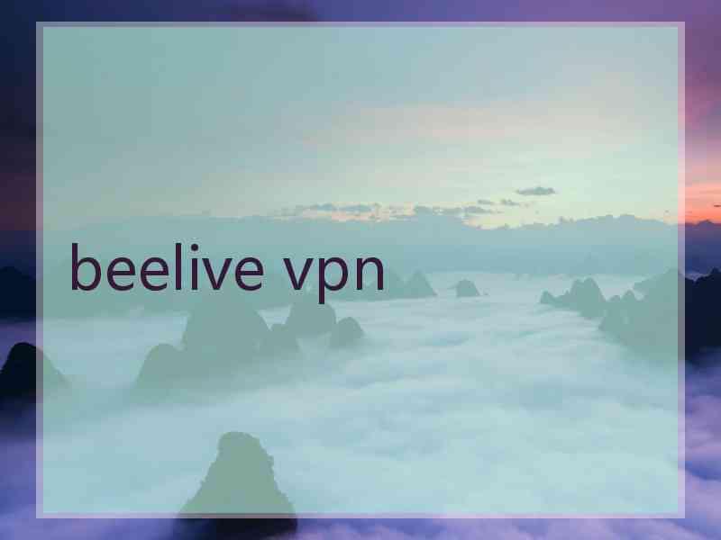 beelive vpn beelive vpn