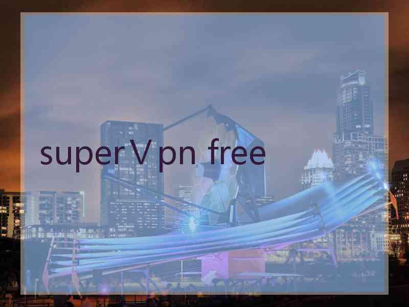 superⅤpn free